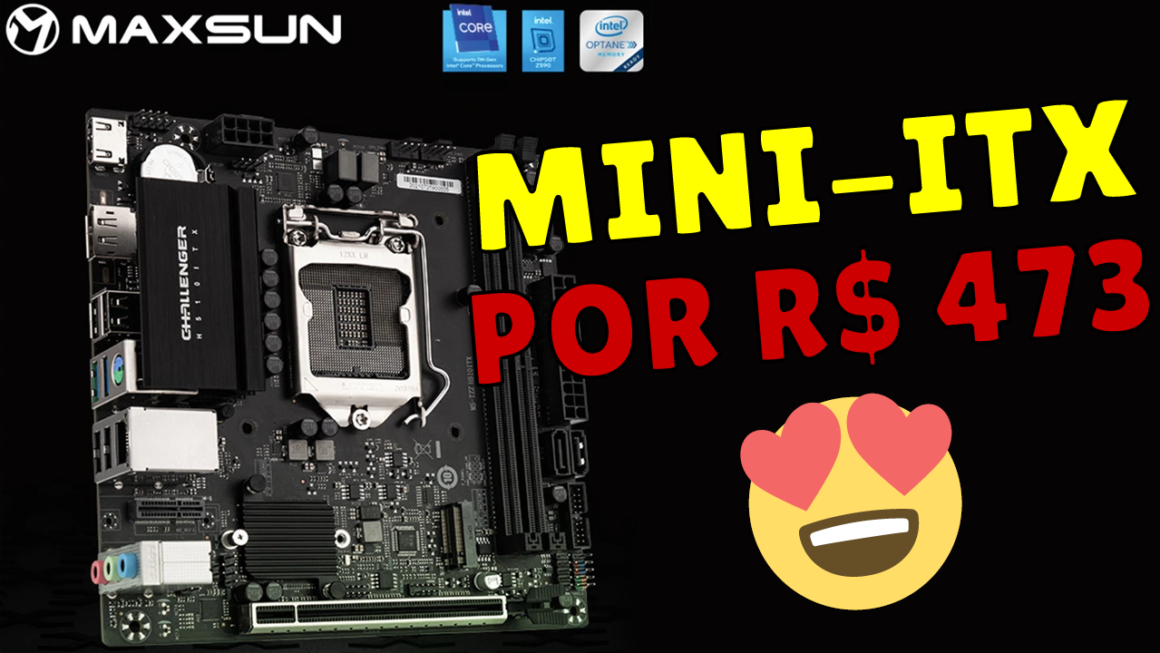 PLACA MÃE MINI-ITX POR R$ 473,00 PARA MONTAR MINI MAC PRO HACKINTOSH – H510ITX MAXSUN CHALLENGER